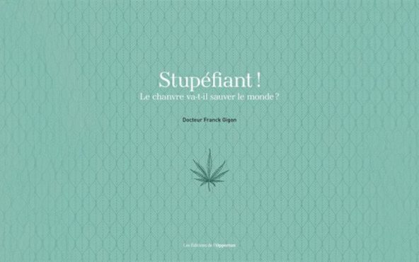 Couverture du livre "Stupéfiant ! le chanvre va-t-il changer le monde ?" écrit par Frank Grigon aux éditions de l'Opportun + complétion IA générative adobe.