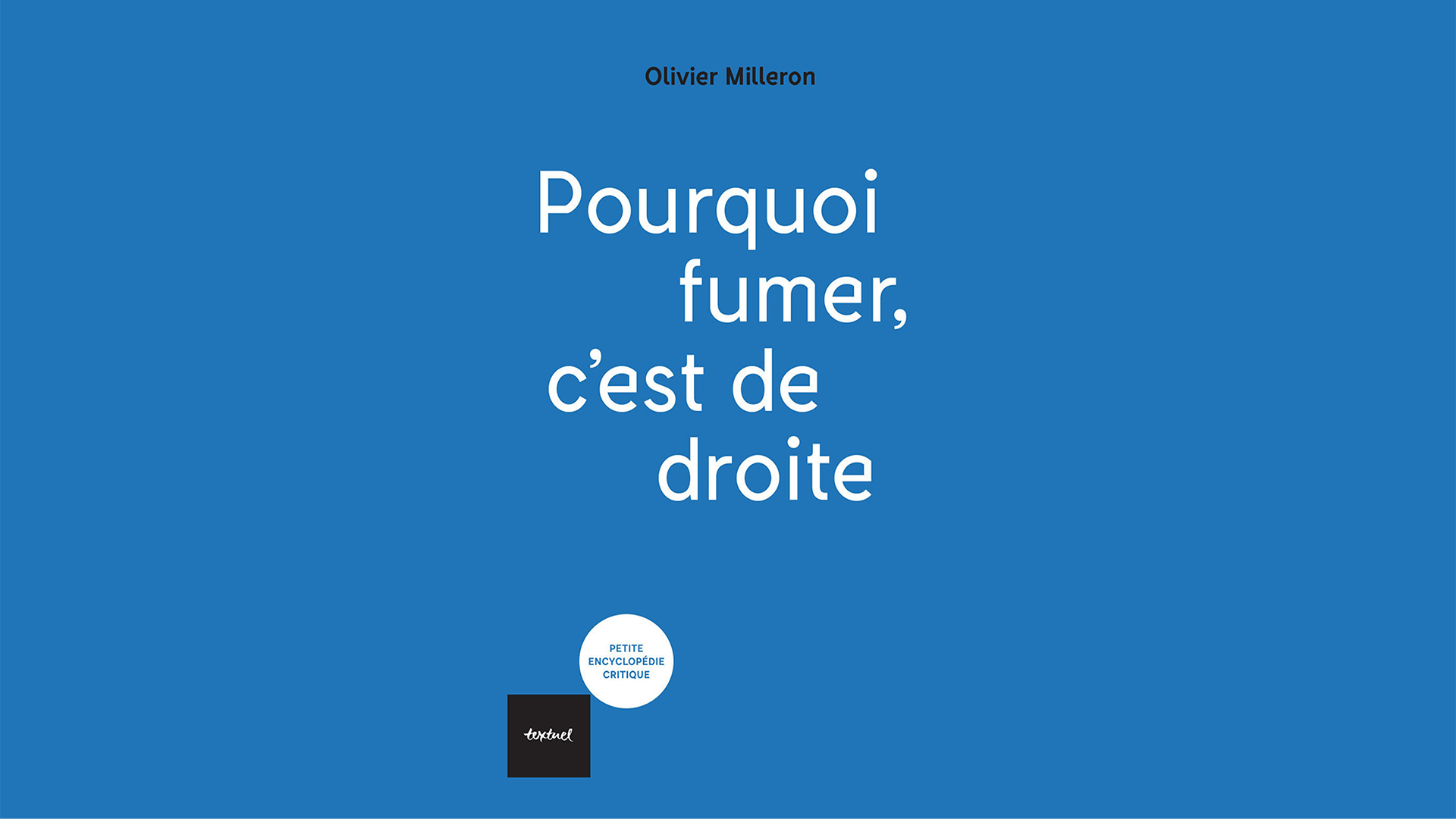 Couverture du livre « Pourquoi fumer, c'est de droite » éditions Textuel, Olivier Milleron